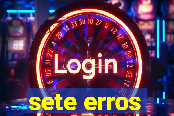 sete erros